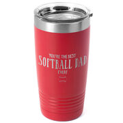 Softball 20oz. Double Insulated Tumbler - You're The Best Dad Ever