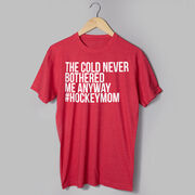Hockey Short Sleeve T-Shirt - The Cold Never Bothered Me Anyway #HockeyMom