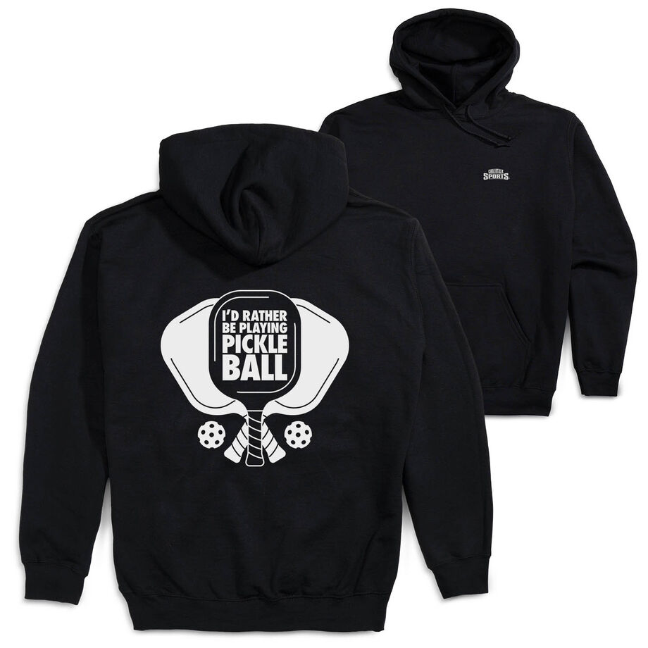 Pickleball Hooded Sweatshirt - I'd Rather Be Playing Pickleball (Back Design)