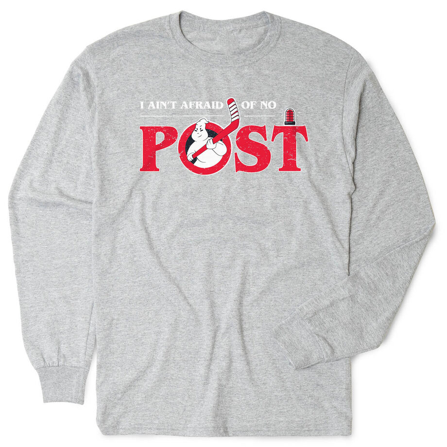 Hockey Tshirt Long Sleeve - Ain't Afraid of No Post