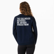 Hockey Crewneck Sweatshirt - The Cold Never Bothered Me Anyway #HockeyMom (Back Design)