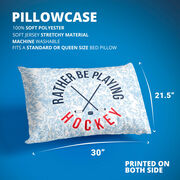 Hockey Pillowcase - Rather Be Playing Hockey