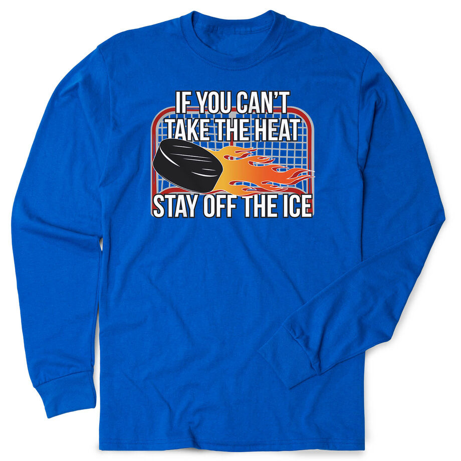Hockey Tshirt Long Sleeve - If You Can't Take the Heat