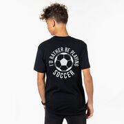 Soccer Short Sleeve T-Shirt - I'd Rather Be Playing Soccer Round (Back Design)