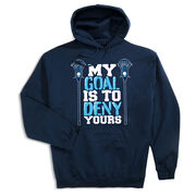 Guys Lacrosse Hooded Sweatshirt - My Goal Is To Deny Yours