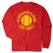 Softball Tshirt Long Sleeve - I'd Rather Be Playing Softball Distressed