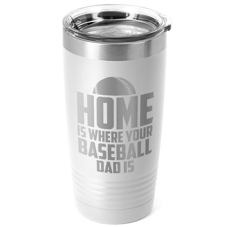 Baseball 20oz. Double Insulated Tumbler - Home Is Where Your Baseball Dad Is