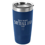 Softball 20oz. Double Insulated Tumbler - You're The Best Dad Ever