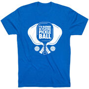 Pickleball Short Sleeve T-Shirt - I'd Rather Be Playing Pickleball