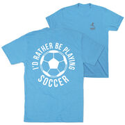 Soccer Short Sleeve T-Shirt - I'd Rather Be Playing Soccer Round (Back Design)