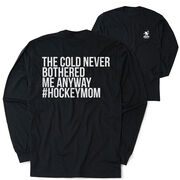 Hockey Tshirt Long Sleeve - The Cold Never Bothered Me Anway #HockeyMom (Back Design)