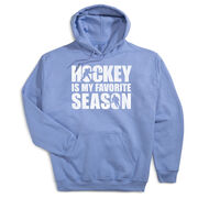 Hockey Hooded Sweatshirt - Hockey Is My Favorite Season