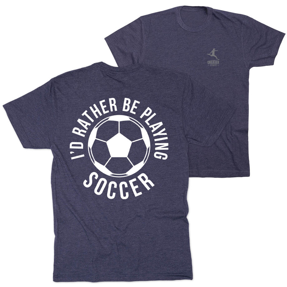 Soccer Short Sleeve T-Shirt - I'd Rather Be Playing Soccer Round (Back Design)