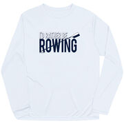 Crew Long Sleeve Performance Tee - I'd Rather Be Rowing