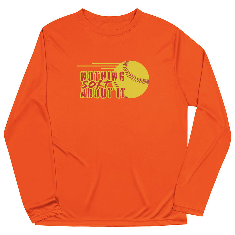 Softball Long Sleeve Performance Tee - Nothing Soft About It