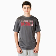 Baseball Short Sleeve Performance Tee - I'd Rather Be Playing Baseball