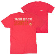 Basketball Short Sleeve T-Shirt - I'd Rather Be Playing Basketball (Back Design)