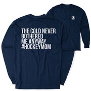 Hockey Tshirt Long Sleeve - The Cold Never Bothered Me Anway #HockeyMom (Back Design)