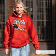 Hockey Hooded Sweatshirt - If You Can't Take the Heat