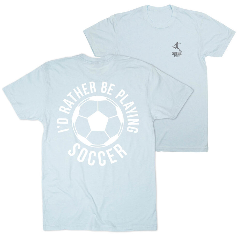 Soccer Short Sleeve T-Shirt - I'd Rather Be Playing Soccer Round (Back Design)