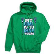 Guys Lacrosse Hooded Sweatshirt - My Goal Is To Deny Yours