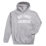 Lacrosse Hooded Sweatshirt - But First Lacrosse