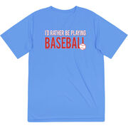 Baseball Short Sleeve Performance Tee - I'd Rather Be Playing Baseball