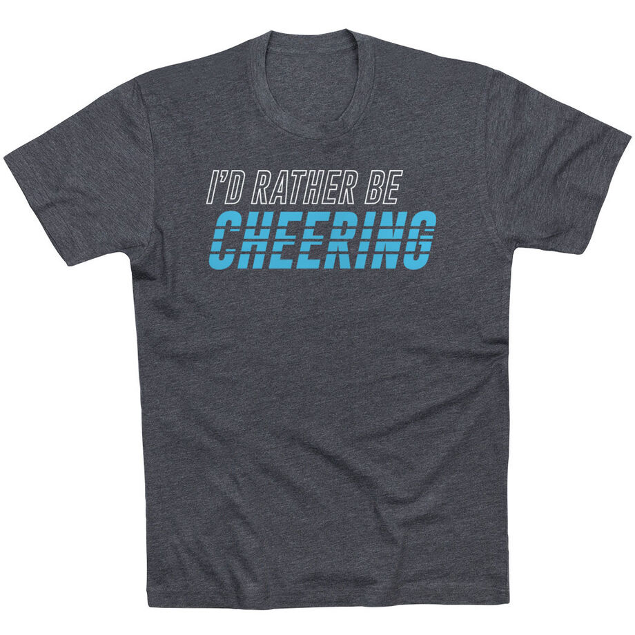 Cheerleading Short Sleeve T-Shirt - I'd Rather Be Cheering