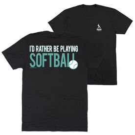 Softball Short Sleeve T-Shirt - I'd Rather Be Playing Softball (Back Design)