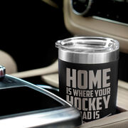 Hockey 20oz. Double Insulated Tumbler - Home Is Where Your Hockey Dad Is