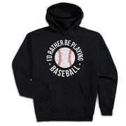 Baseball Hooded Sweatshirt - I'd Rather Be Playing Baseball Distressed