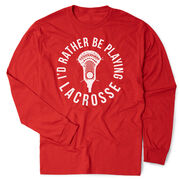 Guys Lacrosse Tshirt Long Sleeve - I'd Rather Be Playing Lacrosse