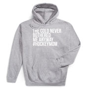 Hockey Hooded Sweatshirt - The Cold Never Bothered Me Anyway #HockeyMom