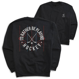 Hockey Crewneck Sweatshirt - Rather Be Playing Hockey (Back Design)