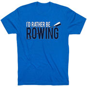 Crew Tshirt Short Sleeve I'd Rather Be Rowing