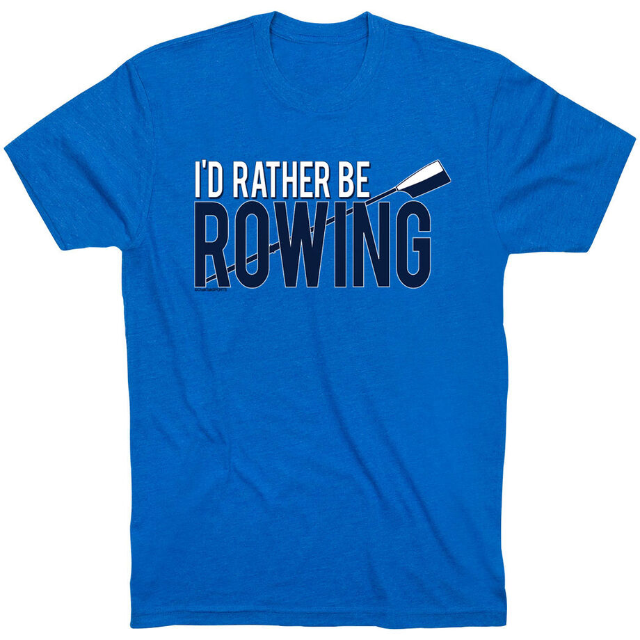 Crew Tshirt Short Sleeve I'd Rather Be Rowing