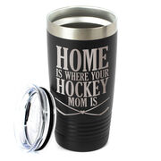 Hockey 20oz. Double Insulated Tumbler - Home Is Where Your Hockey Mom Is