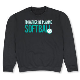 Softball Crew Neck Sweatshirt - I'd Rather Be Playing Softball