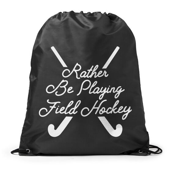Field Hockey Sport Pack Cinch Sack - Rather Be Playing Field Hockey