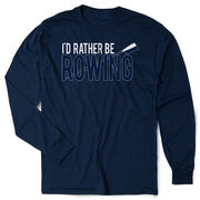 Crew Tshirt Long Sleeve - I'd Rather Be Rowing