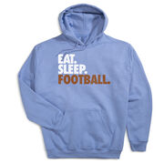 Football Hooded Sweatshirt - Eat. Sleep. Football.