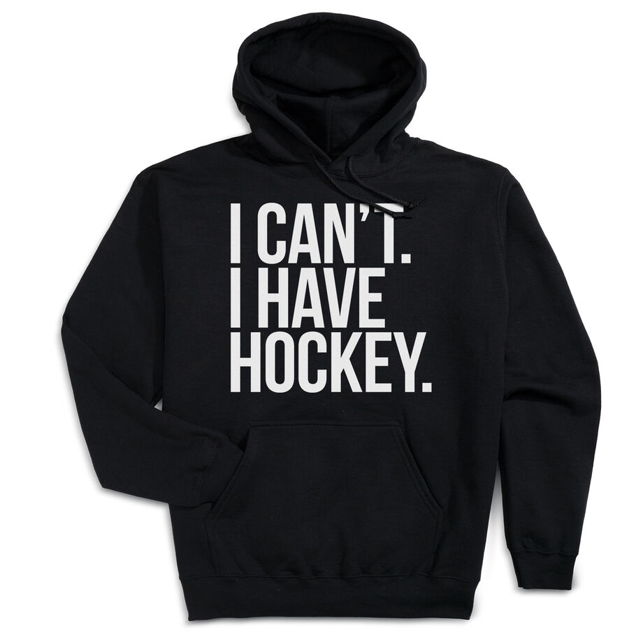 Hockey Hooded Sweatshirt - I Can't. I Have Hockey - Personalization Image