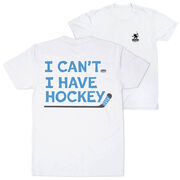 Hockey Short Sleeve T-Shirt - I Can't. I Have Hockey. (Back Design)