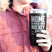 Hockey 20oz. Double Insulated Tumbler - Home Is Where Your Hockey Dad Is