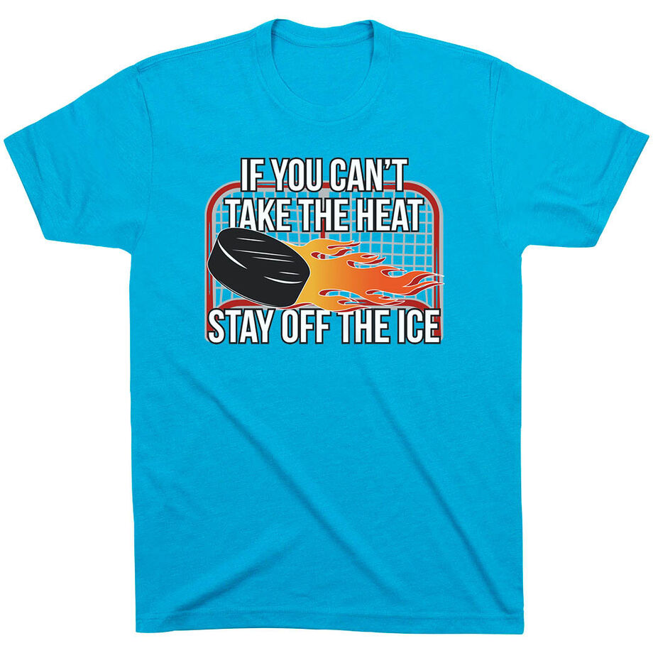 Hockey Short Sleeve T-Shirt - If You Can't Take the Heat