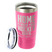 Hockey 20oz. Double Insulated Tumbler - Home Is Where Your Hockey Dad Is