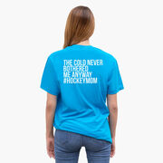 Hockey Short Sleeve T-Shirt - The Cold Never Bothered Me Anyway #HockeyMom (Back Design)