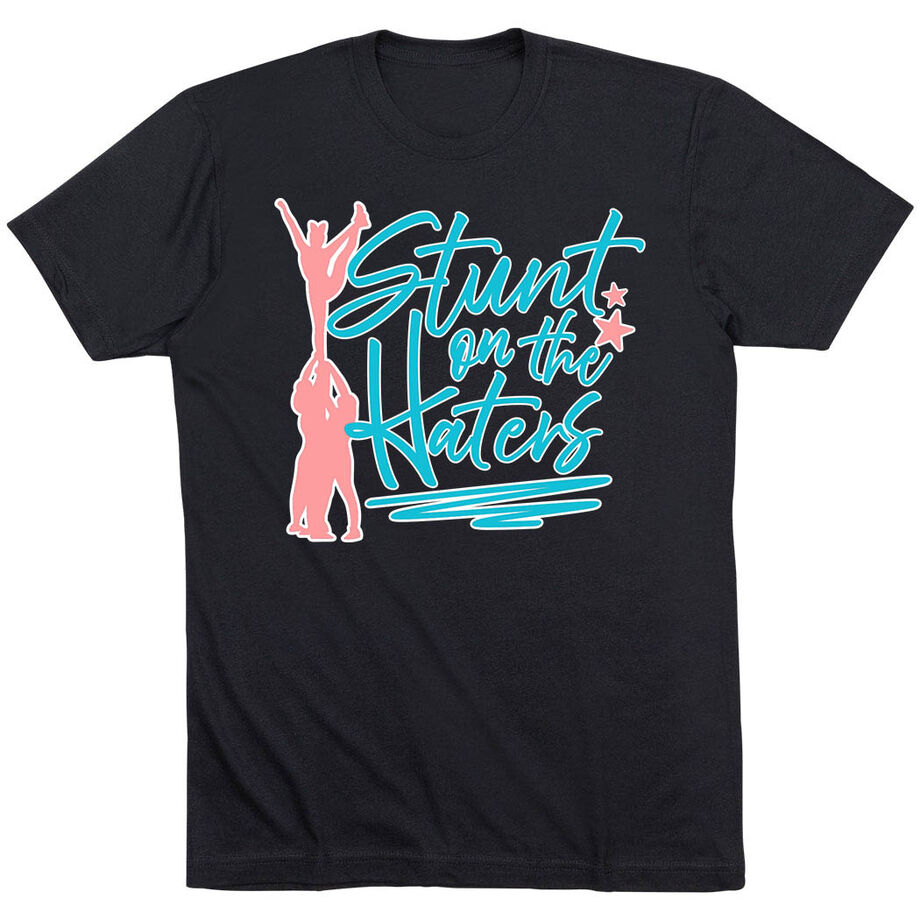 Cheerleading Short Sleeve T-Shirt - Stunt on the Haters