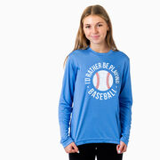 Baseball Long Sleeve Performance Tee - I'd Rather Be Playing Baseball Distressed