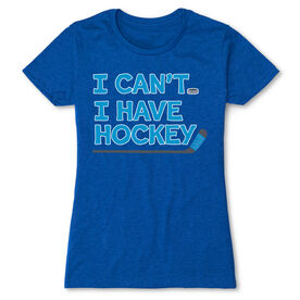 Hockey Women's Everyday Tee - I Can't. I Have Hockey.